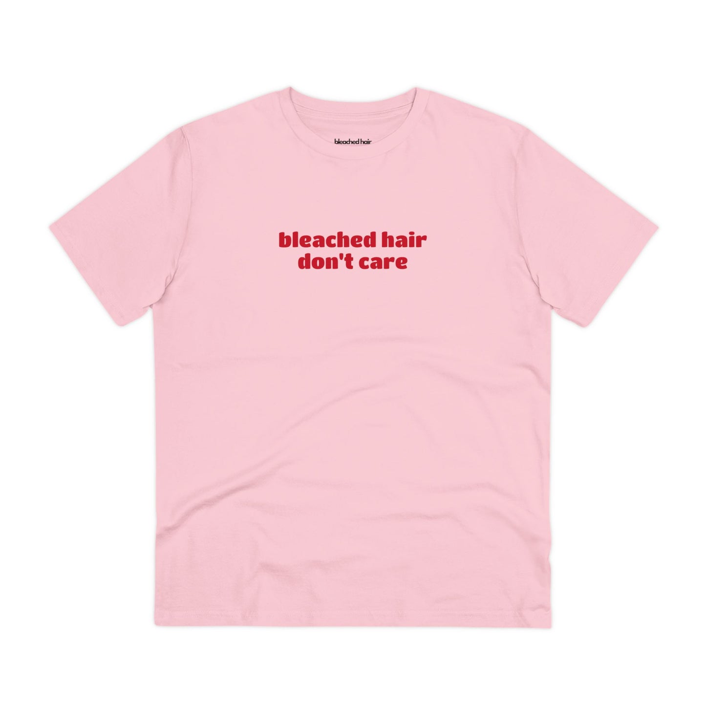 Bleached Hair Don't Care - Organic T-Shirt (Unisex)