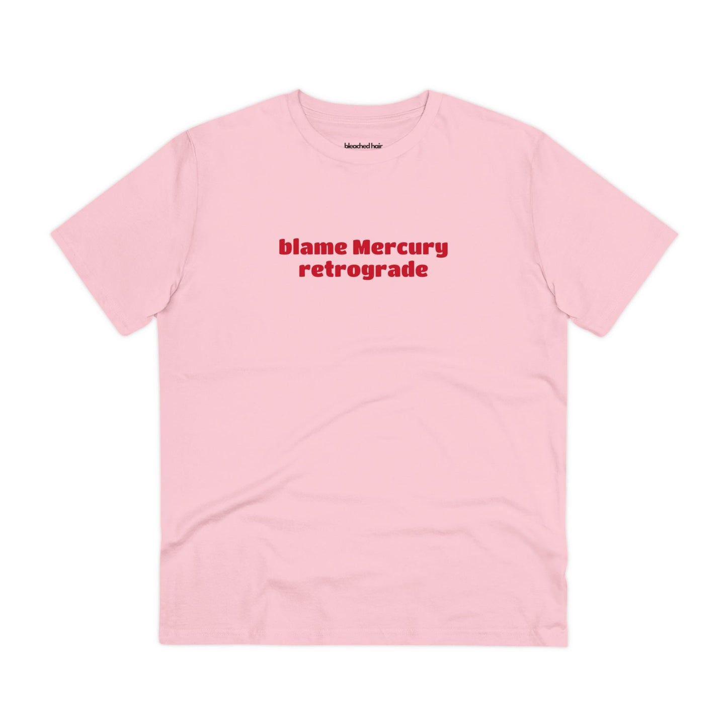 Blame Mercury Retrograde - Organic T-Shirt (Unisex)