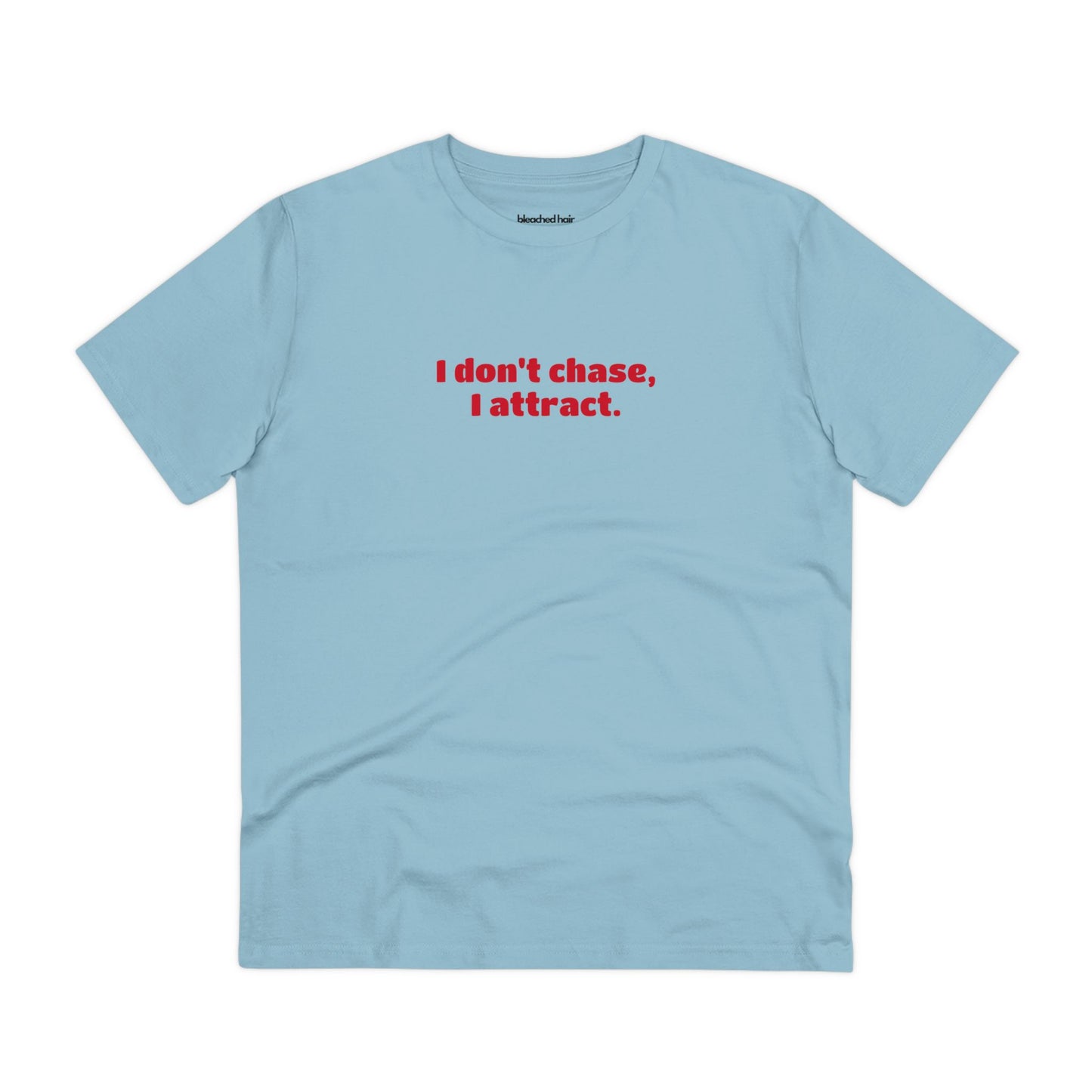 I don't case, I attract - Organic T-Shirt (Unisex)