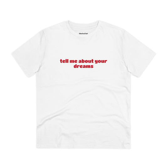 Tell me about your dreams - Organic T-Shirt (Unisex)