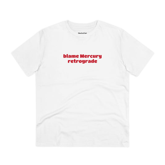 Blame Mercury Retrograde - Organic T-Shirt (Unisex)