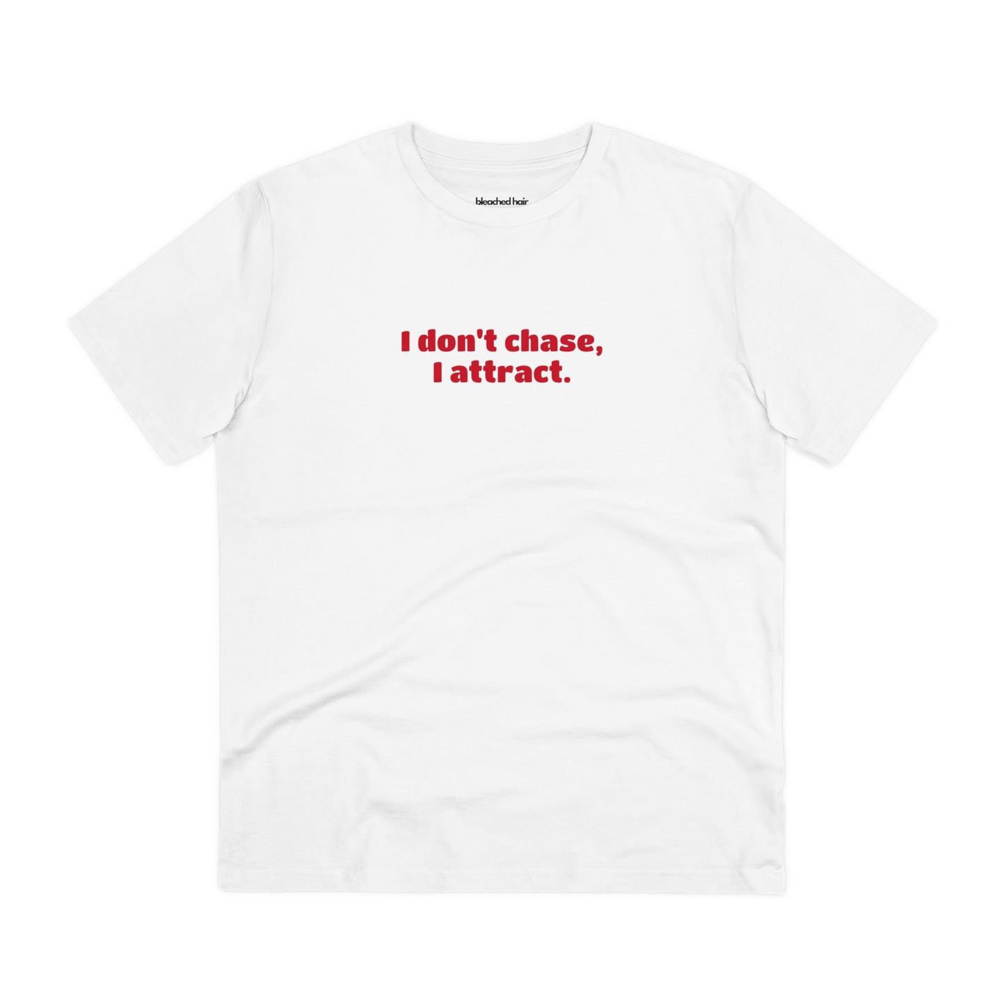 I don't case, I attract - Organic T-Shirt (Unisex)